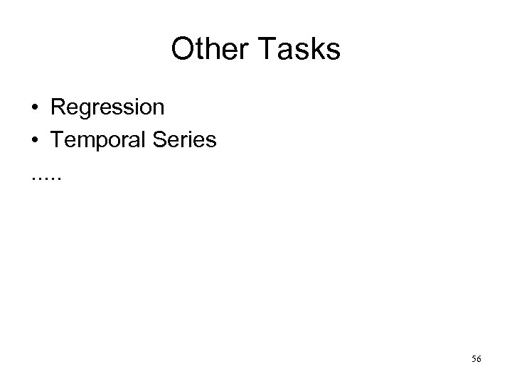 Other Tasks • Regression • Temporal Series. . . 56 