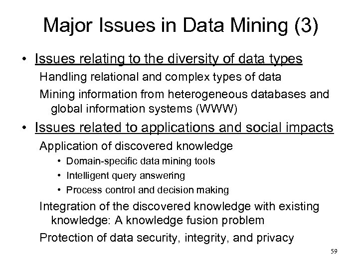 Major Issues in Data Mining (3) • Issues relating to the diversity of data