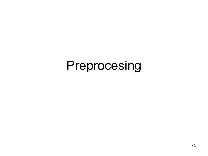 Preprocesing 62 