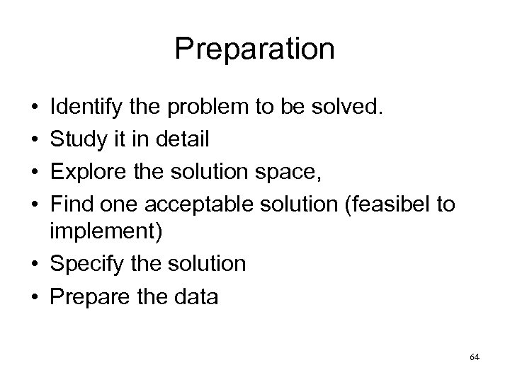 Preparation • • Identify the problem to be solved. Study it in detail Explore