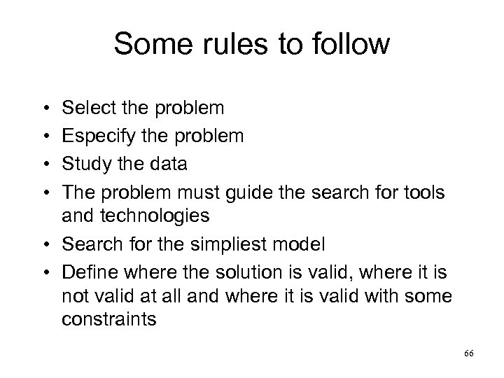 Some rules to follow • • Select the problem Especify the problem Study the