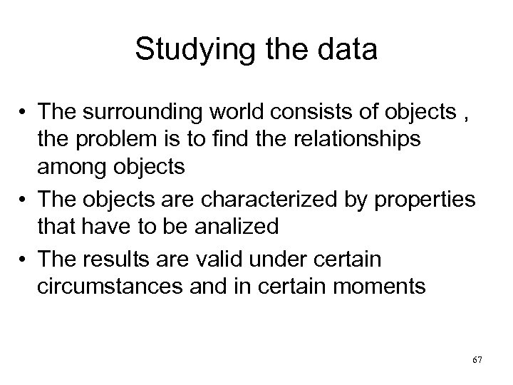 Studying the data • The surrounding world consists of objects , the problem is