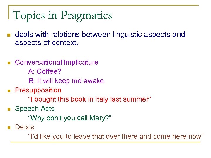 Topics in Pragmatics n deals with relations between linguistic aspects and aspects of context.