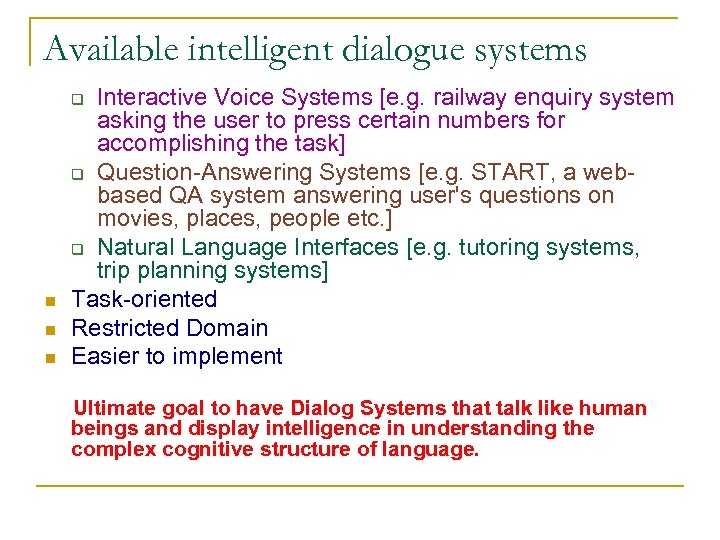 Available intelligent dialogue systems Interactive Voice Systems [e. g. railway enquiry system asking the