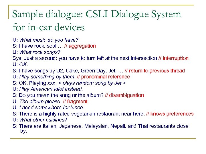 Sample dialogue: CSLI Dialogue System for in-car devices U: What music do you have?
