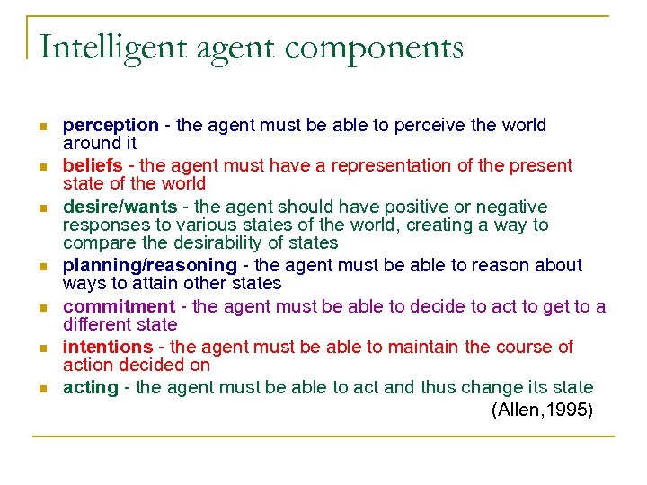 Intelligent agent components n n n n perception - the agent must be able