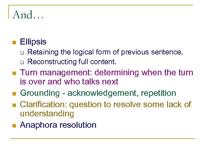 And… n Ellipsis q q n n Retaining the logical form of previous sentence.