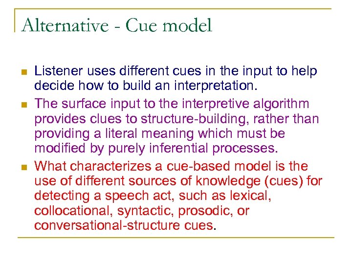 Alternative - Cue model n n n Listener uses different cues in the input