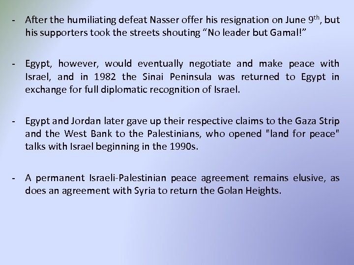 - After the humiliating defeat Nasser offer his resignation on June 9 th, but