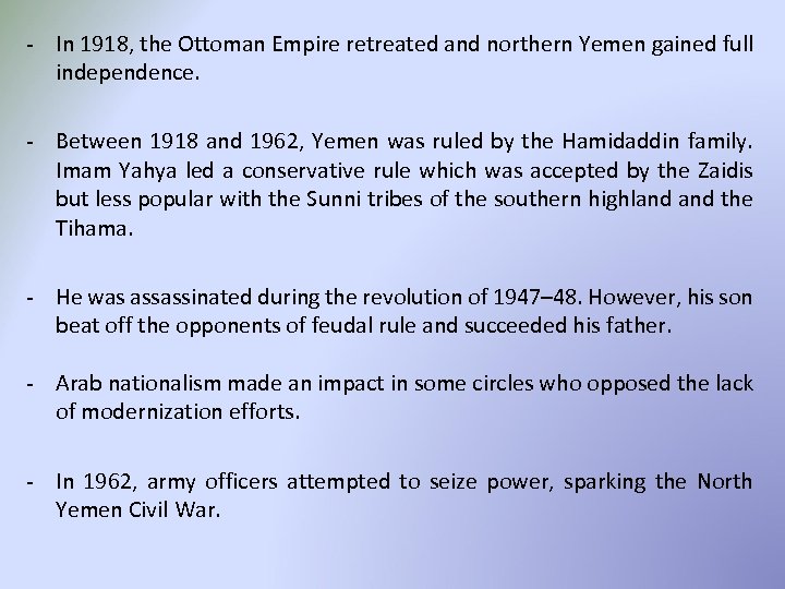 - In 1918, the Ottoman Empire retreated and northern Yemen gained full independence. -
