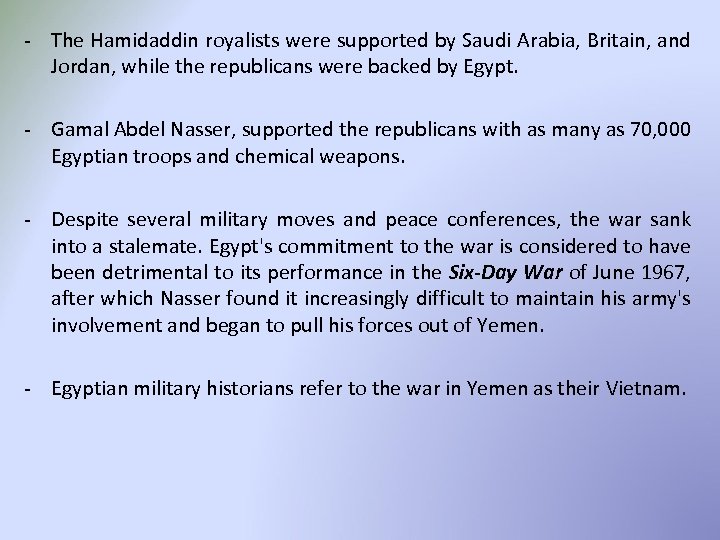 - The Hamidaddin royalists were supported by Saudi Arabia, Britain, and Jordan, while the