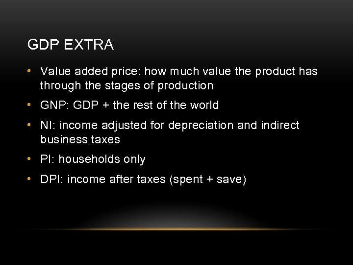 GDP EXTRA • Value added price: how much value the product has through the