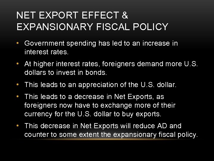 NET EXPORT EFFECT & EXPANSIONARY FISCAL POLICY • Government spending has led to an