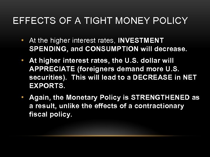 EFFECTS OF A TIGHT MONEY POLICY • At the higher interest rates, INVESTMENT SPENDING,