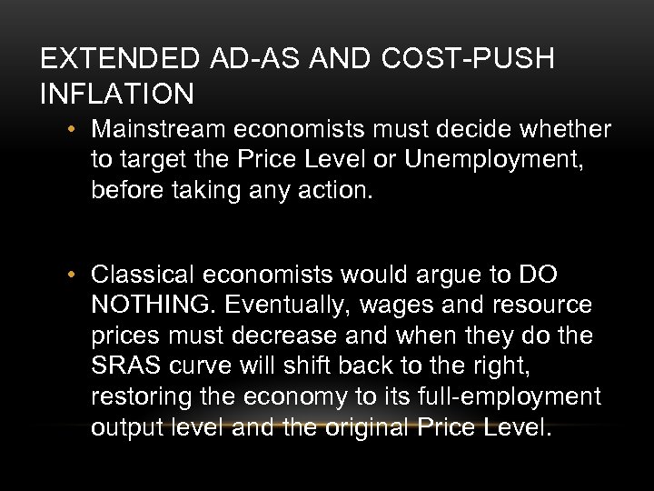 EXTENDED AD-AS AND COST-PUSH INFLATION • Mainstream economists must decide whether to target the