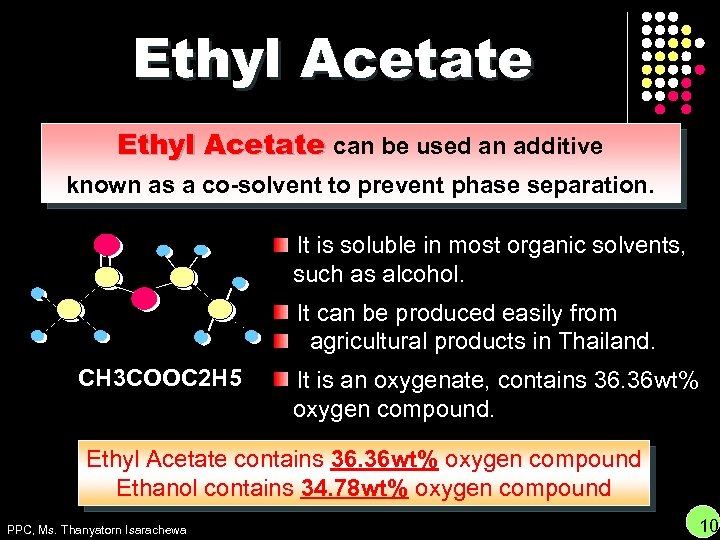 Ethyl Acetate can be used an additive known as a co-solvent to prevent phase