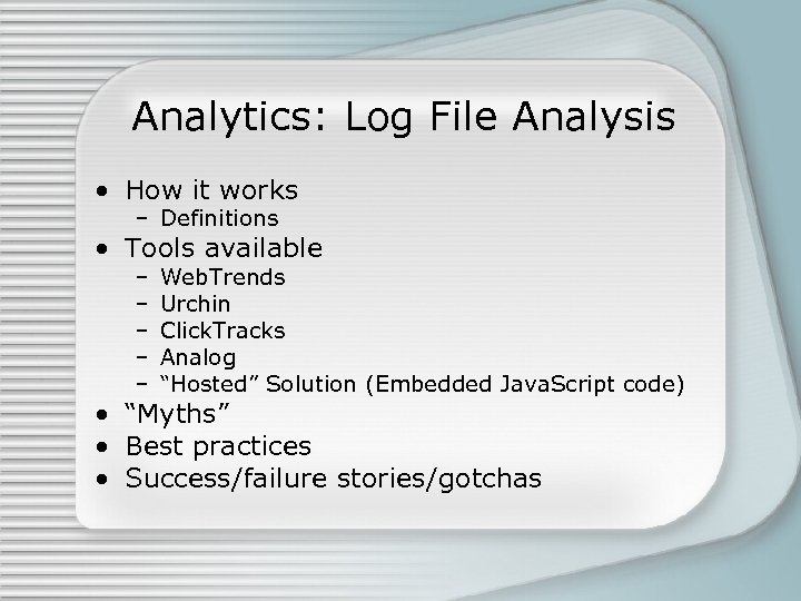 Analytics: Log File Analysis • How it works – Definitions • Tools available –