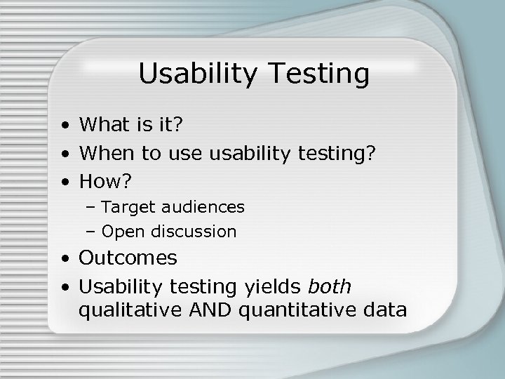 Usability Testing • What is it? • When to use usability testing? • How?