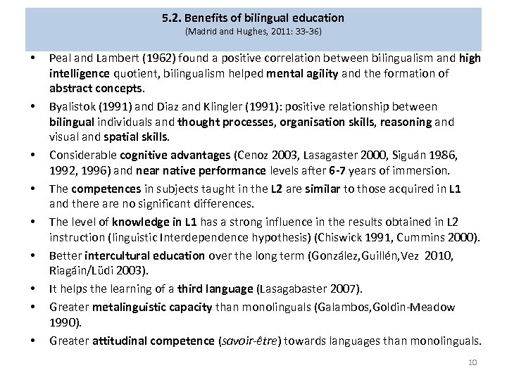 5. 2. Benefits of bilingual education (Madrid and Hughes, 2011: 33 -36) • •