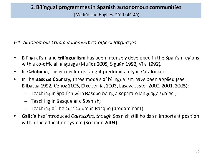 6. Bilingual programmes in Spanish autonomous communities (Madrid and Hughes, 2011: 40 -49) 6.