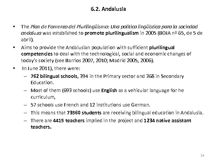 6. 2. Andalusia • • • The Plan de Fomento del Plurilingüismo: Una política