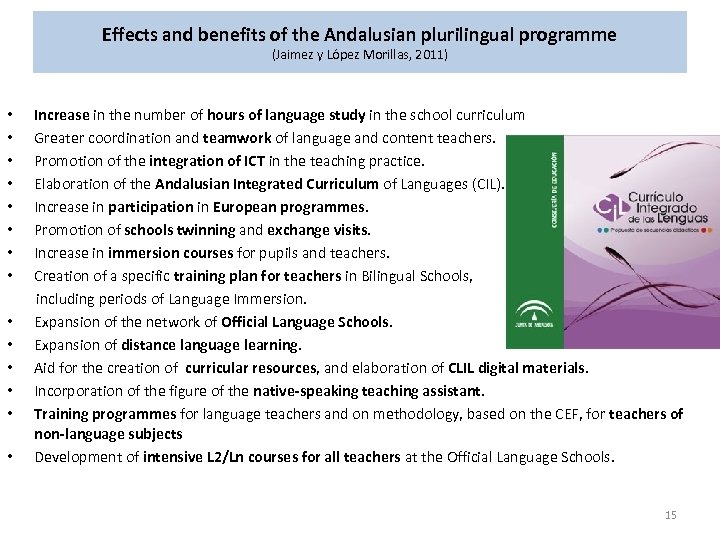 Effects and benefits of the Andalusian plurilingual programme (Jaimez y López Morillas, 2011) •