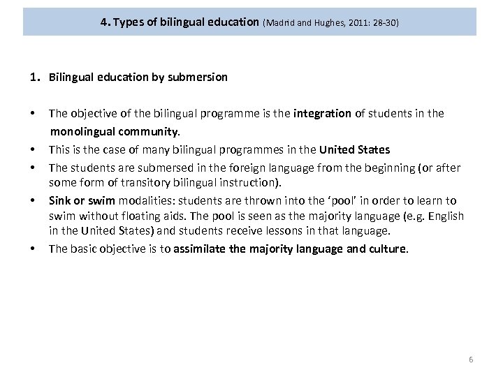 4. Types of bilingual education (Madrid and Hughes, 2011: 28 -30) 1. Bilingual education