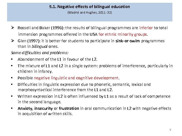 5. 1. Negative effects of bilingual education (Madrid and Hughes, 2011: 32) Ø Rossell