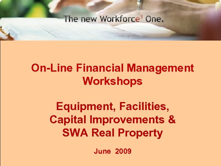 On-Line Financial Management Workshops Equipment, Facilities, Capital Improvements & SWA Real Property June 2009