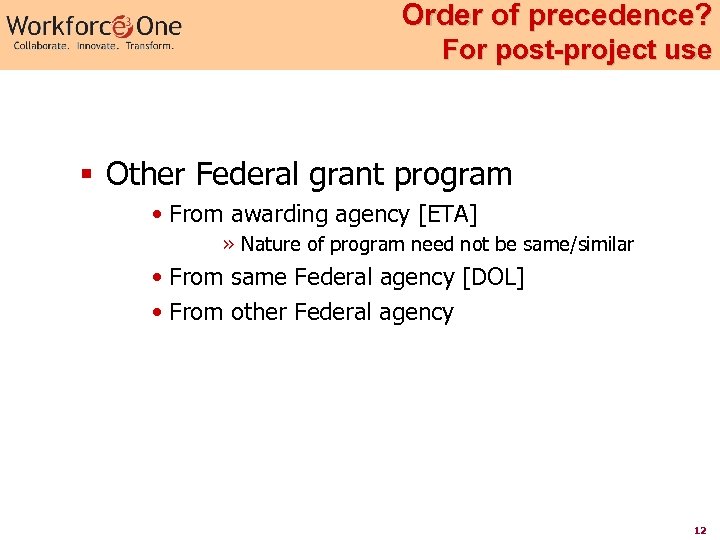 Order of precedence? For post-project use § Other Federal grant program • From awarding