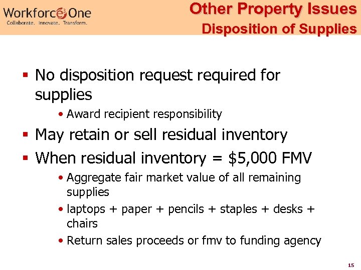 Other Property Issues Disposition of Supplies § No disposition request required for supplies •