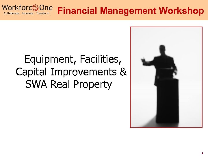 Financial Management Workshop Equipment, Facilities, Capital Improvements & SWA Real Property 2 
