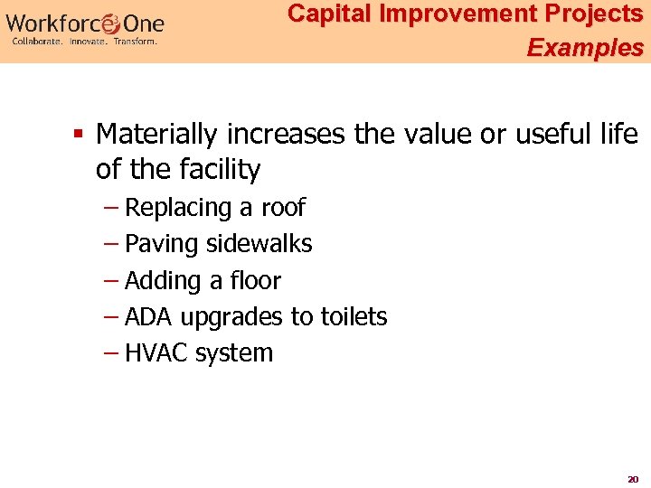 Capital Improvement Projects Examples § Materially increases the value or useful life of the