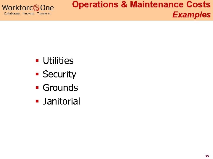 Operations & Maintenance Costs Examples § § Utilities Security Grounds Janitorial 25 