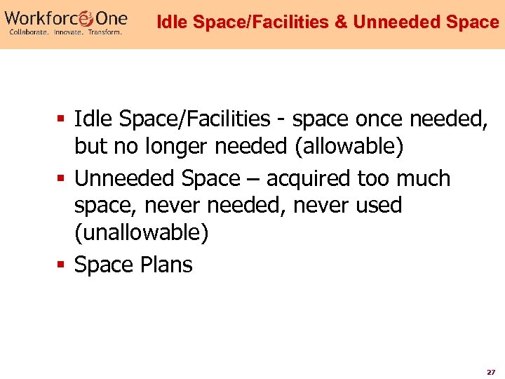 Idle Space/Facilities & Unneeded Space § Idle Space/Facilities - space once needed, but no