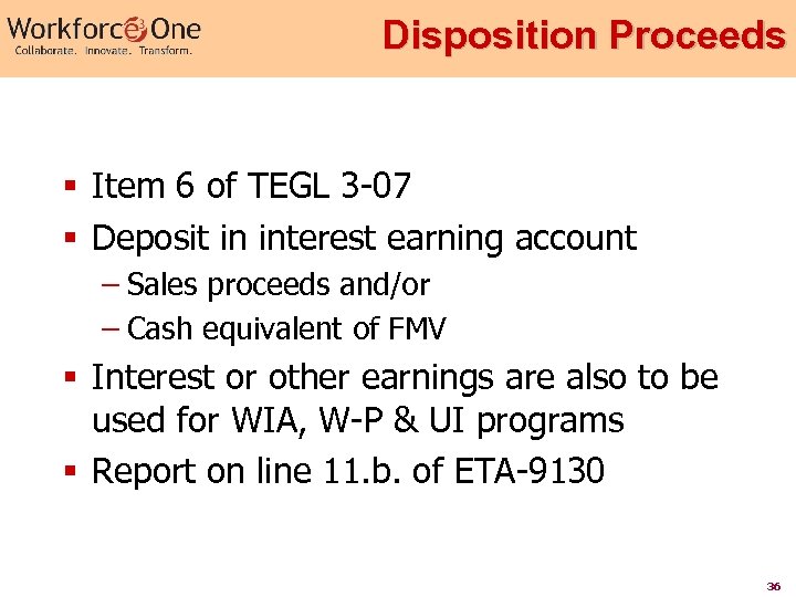 Disposition Proceeds § Item 6 of TEGL 3 -07 § Deposit in interest earning