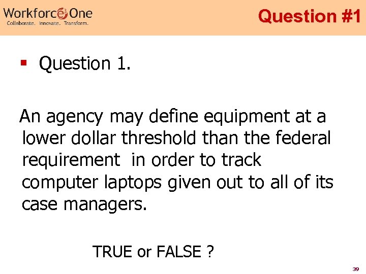 Question #1 § Question 1. An agency may define equipment at a lower dollar