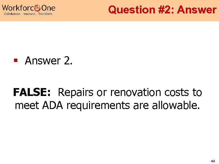 Question #2: Answer § Answer 2. FALSE: Repairs or renovation costs to meet ADA