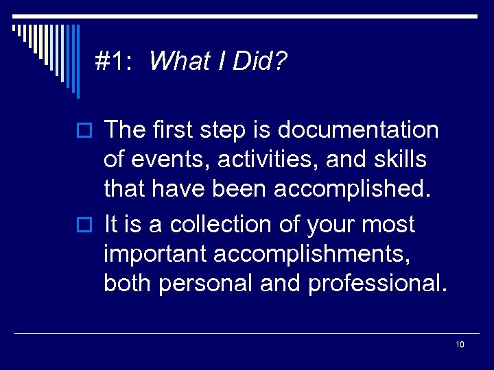 #1: What I Did? o The first step is documentation of events, activities, and