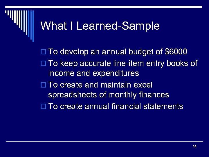 What I Learned-Sample o To develop an annual budget of $6000 o To keep