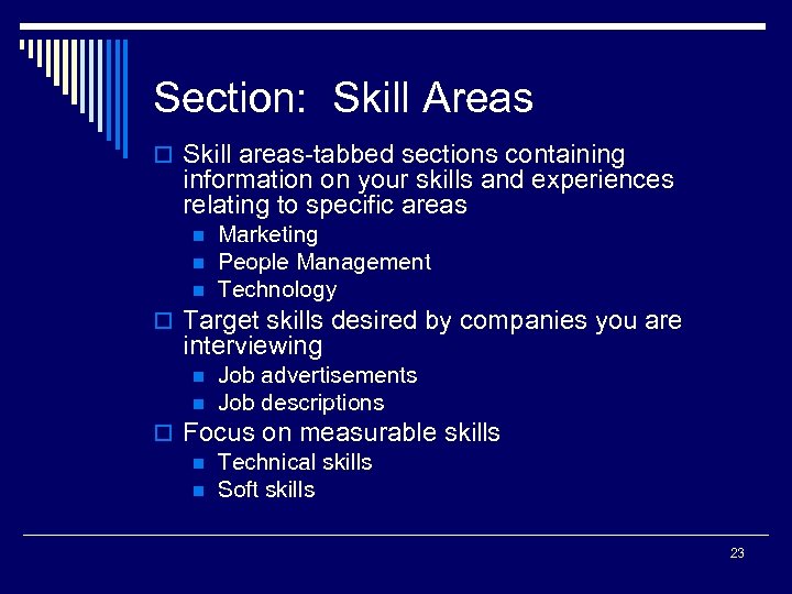 Section: Skill Areas o Skill areas-tabbed sections containing information on your skills and experiences