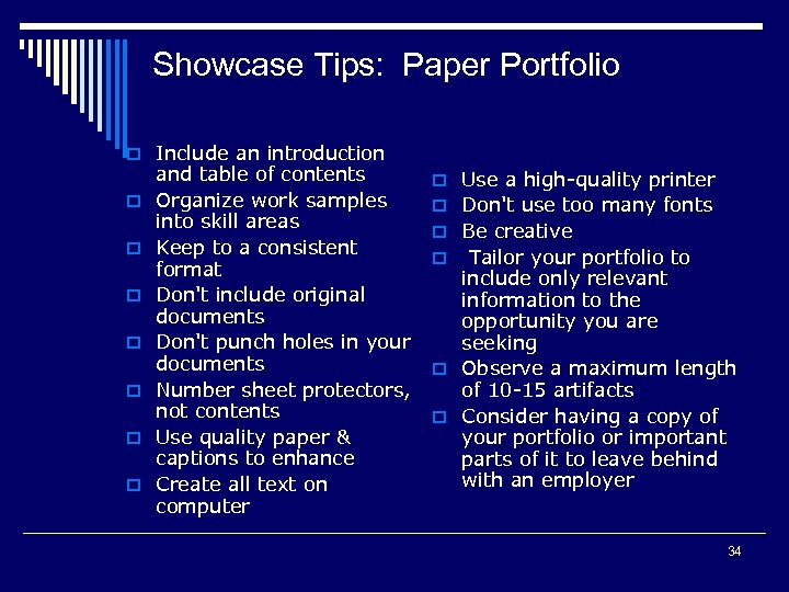 Showcase Tips: Paper Portfolio o Include an introduction o o o o and table