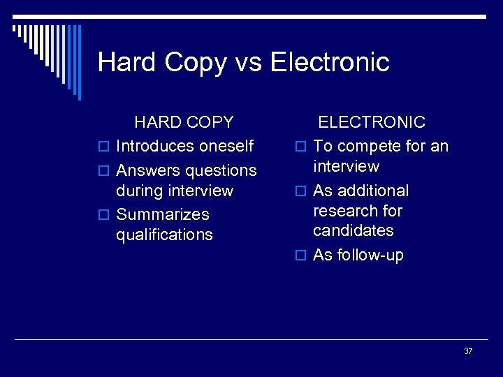 Hard Copy vs Electronic HARD COPY o Introduces oneself o Answers questions during interview