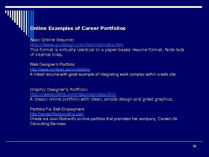 Online Examples of Career Portfolios Basic Online Resume: http: //www. guidesign. com/tammy/index. htm This