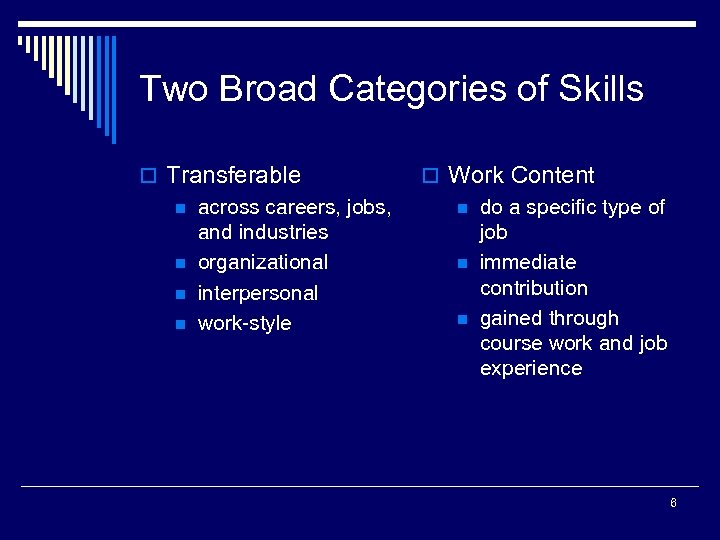 Two Broad Categories of Skills o Transferable n across careers, jobs, and industries n