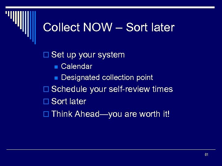 Collect NOW – Sort later o Set up your system n n Calendar Designated