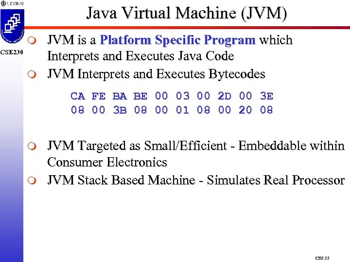 Java Virtual Machine (JVM) m CSE 230 m JVM is a Platform Specific Program