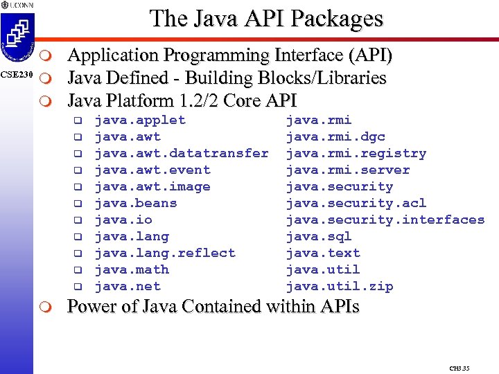CSE 230 The Java API Packages m m m Application Programming Interface (API) Java