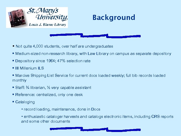 Background § Not quite 4, 000 students, over half are undergraduates § Medium-sized non-research