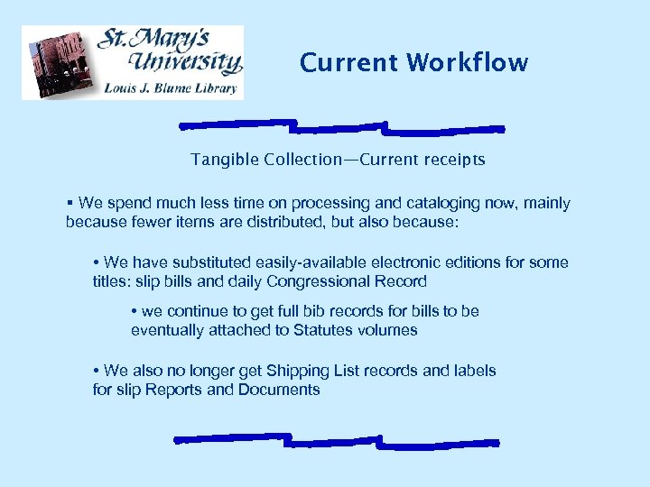 Current Workflow Tangible Collection—Current receipts § We spend much less time on processing and